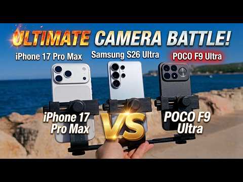 POCO F9 Ultra Vs Samsung S26 Ultra Vs iPhone 17 Pro Max Camera Comparison