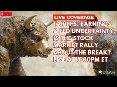 🚨Tariffs, Earnings & Fed Uncertainty: Is the Stock Market Rally About to Break? LIVE @ 3:00PM ET