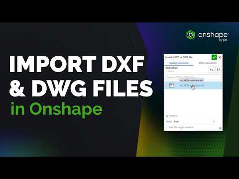 How to Import DXF & DWG Files in Onshape (and Fix Sketch Errors)