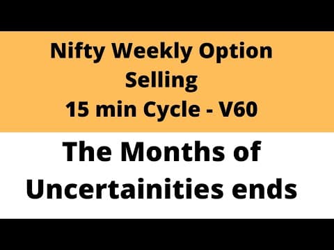 Nifty Weekly Option Selling | The Month of Uncertainities | 15 min Cycle | V60