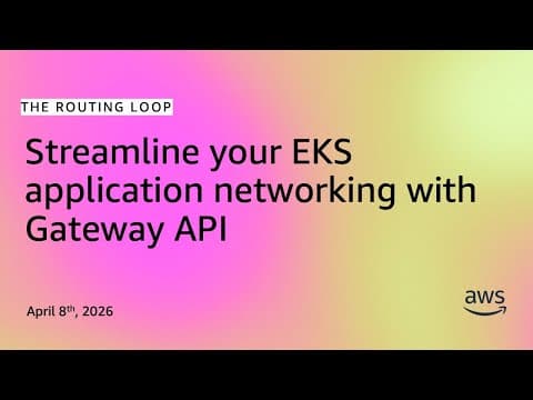 Streamline your EKS application networking with Gateway API | The Routing Loop