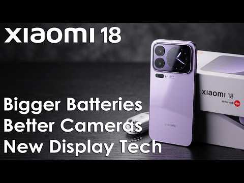 Xiaomi 18 Series Leak: New Display Tech, Bigger Batteries, Better Cameras