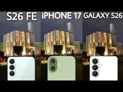 Samsung Galaxy S26 FE VS iPhone 17 VS Samsung Galaxy S26 Camera Test Comparison