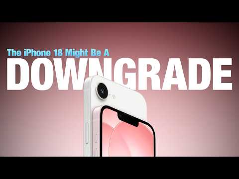 Apple Might Be DOWNGRADING the iPhone 18