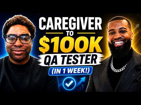 Caregiver To $100k QA Tester (In 1 week!)
