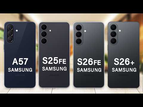 Samsung Galaxy S26 Plus Vs Galaxy S26 FE Vs Galaxy S25 FE Vs Galaxy A57: Which Is the Best Choice?