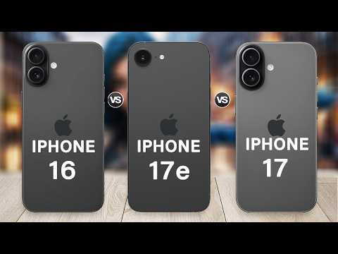 iPhone 17e Vs iPhone 17 Vs iPhone 16