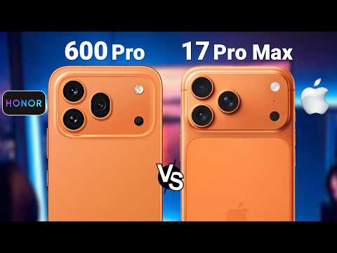 Honor 600 Pro Vs iPhone 17 Pro Max