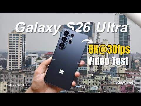 Samsung Galaxy S26 Ultra 8K@30fps Video Tes
