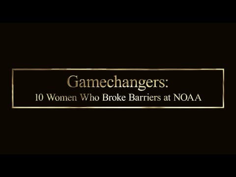 Gamechangers: 10 Women Who Broke Barriers at NOAA
