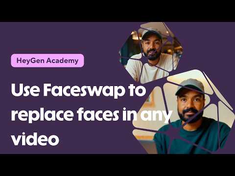 HeyGen Academy - How to use Faceswap to replace faces in any video