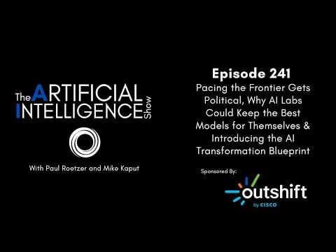 Ep. 241: Pacing the Frontier Gets Political & Why AI Labs Could Keep the Best Models for Themselves