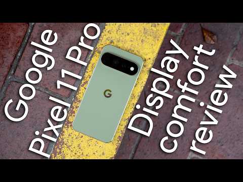 Why, Google? Why? Google Pixel 11 Pro and Pro XL display comfort review