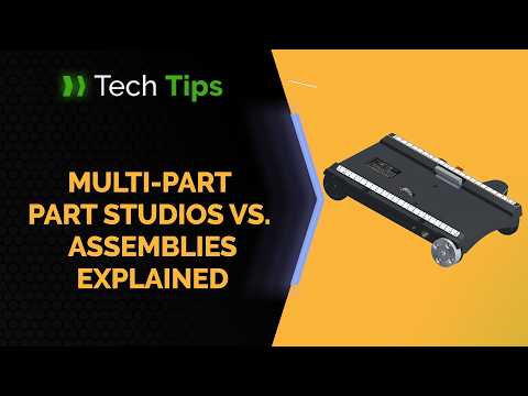 Multi-Part Part Studios vs. Assemblies Explained - Tech Tip