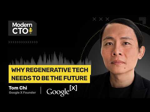 Why Regenerative Tech Needs to be the Future with Tom Chi, Google X Founder