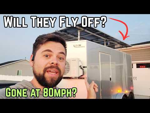 How Far Until These HUGE Solar Panels Fly Off of My Trailer?