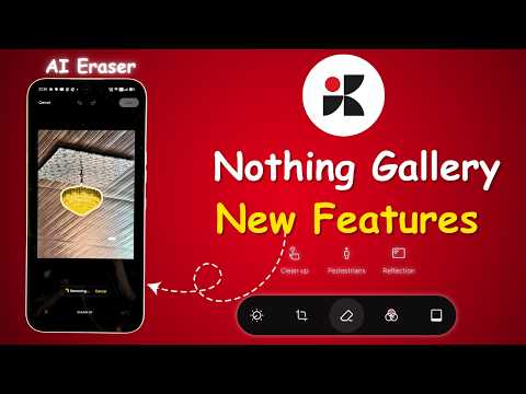 Nothing Gallery New Features – AI Erase, Undo Edit & Motion Export! 🚀