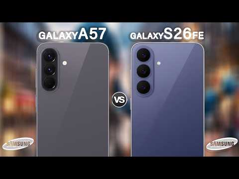 Samsung Galaxy S26 FE vs Galaxy A57: Which Should You Buy?