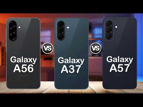 Samsung Galaxy A57 vs Samsung Galaxy A56 vs Samsung Galaxy A37 – Full  Comparison