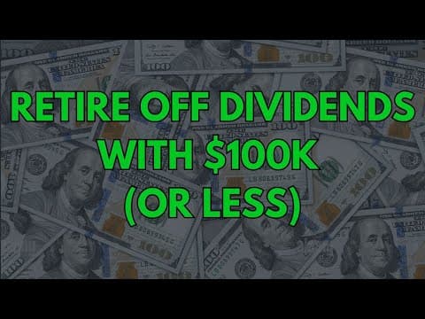How to Retire Off Dividends With $100k (or less)