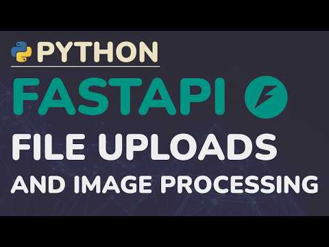 Python FastAPI Tutorial (Part 12): File Uploads - Image Processing, Validation, and Storage