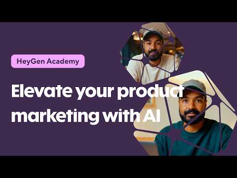 HeyGen Academy - Elevate your video marketing by placing your product using AI