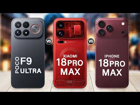 Poco F9 Ultra Vs Xiaomi 18 Pro Max Vs iPhone 18 Pro Max