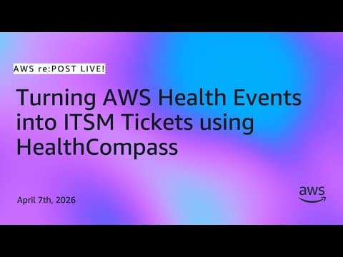 re:Post Live | Turning AWS Health Events into ITSM Tickets using HealthCompass