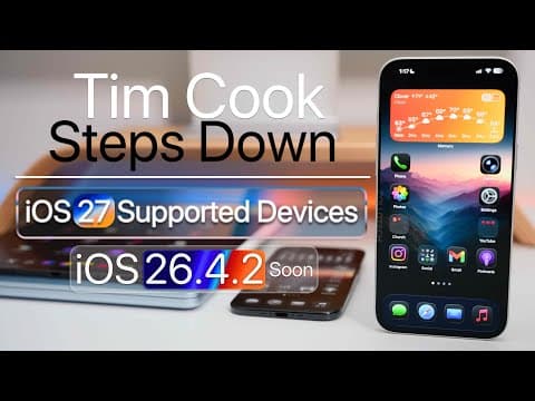 Tim Cook Steps Down, iOS 27 Supported Devices, iOS 26.4.2
