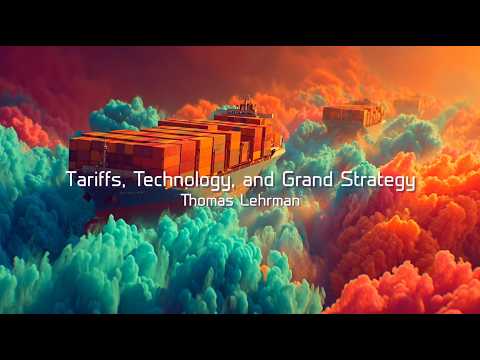 Tariffs, Technology, and Grand Strategy: From Hamilton to Trump