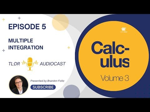 TL;DR 🔊 Calculus III: Episode 5, Multiple Integration