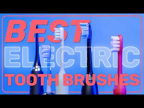 The Best Electric Toothbrushes of 2026 for Every Budget!