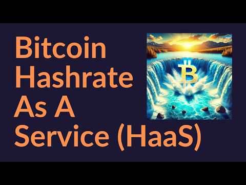 Bitcoin Hashrate as a Service (HaaS)