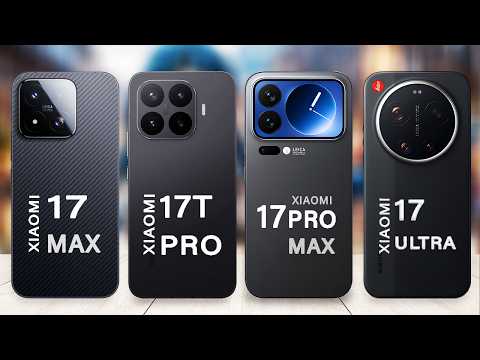 Xiaomi 17T Pro Vs Xiaomi 17 Max Vs Xiaomi 17 Pro Max Vs Xiaomi 17 Ultra