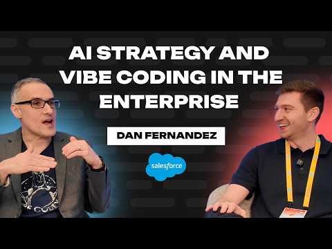 AI Strategy and Vibe Coding in the Enterprise (Dan Fernandez, VP @ Salesforce)