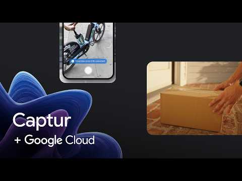 New Way Now: Captur delivers last-mile AI visual verification at the edge with Google Cloud