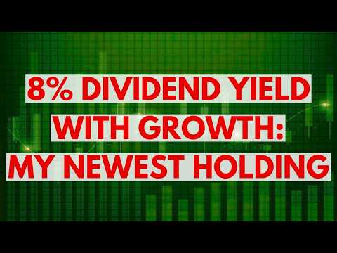 8% Dividend Stock with Growth: My Newest Holding