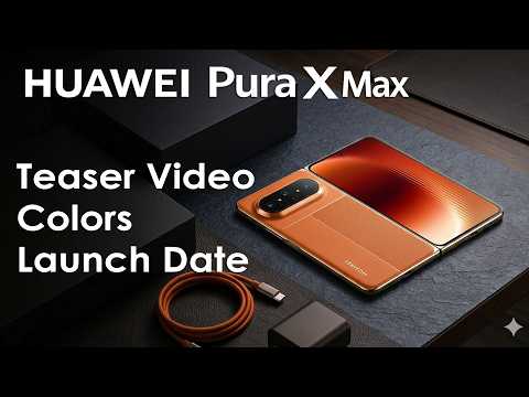 Huawei Pura X Max Official Teaser Video – Specs, Colors, Launch Date
