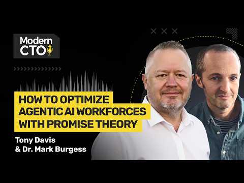 How To Optimize Agentic AI Workforces with Promise Theory with Tony Davis & Dr. Mark Burgess