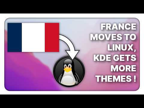 France moves to Linux, KDE gets more theme, more age verification stance & other Linux News