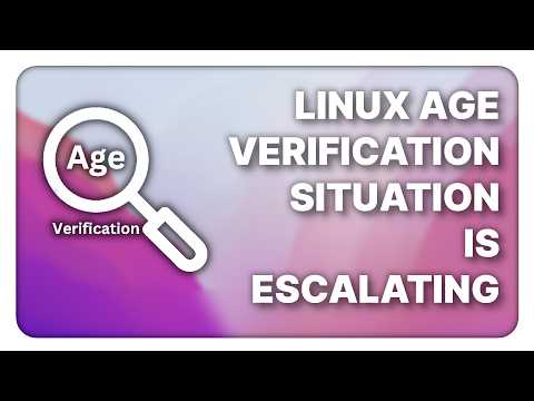 The Linux Age Verification situation is escalating & other Linux Weekly News