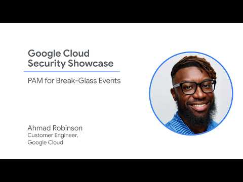 How to Manage Break-Glass Access with Privileged Access Manager | Google Cloud Security Showcase