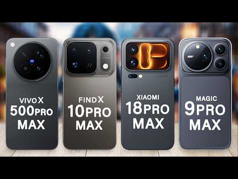 Honor Magic 9 Pro Max Vs Xiaomi 18 Pro Max Vs Oppo Find X10 Pro Max Vs vivo X500 Pro Max