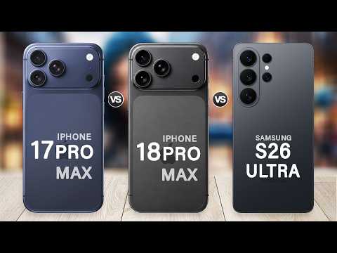 iPhone 18 Pro Max Vs Samsung S26 Ultra Vs iPhone 17 Pro Max