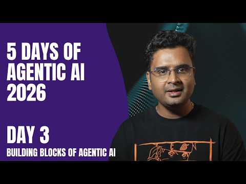 5 Days of Agentic AI 2026 - Day 3 - Building Blocks of Agentic AI