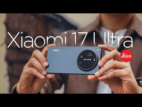 Xiaomi 17 Ultra: Is this the LEICA for everyone?