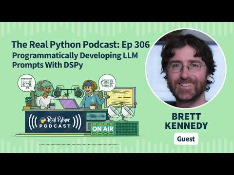 Programmatically Developing LLM Prompts With DSPy | Real Python Podcast #306
