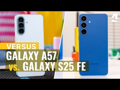 Samsung Galaxy A57 vs S25 FE: Which one to get?