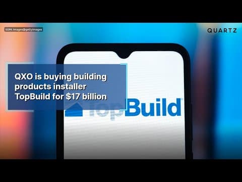 QXO is buying building products installer TopBuild for $17 billion