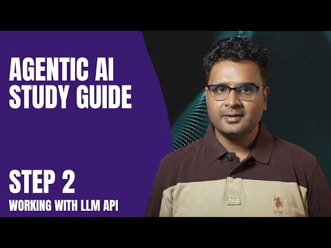 Agentic AI Study Guide 2026 - Step 2 - LLM API -  What to Learn